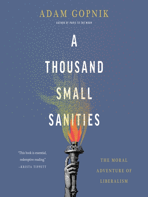Title details for A Thousand Small Sanities by Adam Gopnik - Available